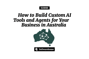 How to Build Custom AI Tools and Agents for Your Business in Australia