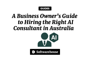 A Business Owner’s Guide to Hiring the Right AI Consultant in Australia